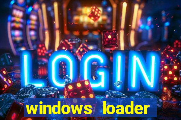 windows loader ativador windows 7
